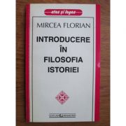 Introducere in filosofia istoriei - Mircea Florian