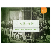 Istorie – Caiet pentru clasa a VII-a, Maria Ochescu Auxiliare scolare. Auxiliare Clasa a 7-a imagine 2022