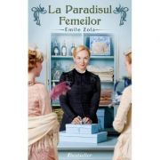 La Paradisul Femeilor – Emile Zola librariadelfin.ro imagine 2022 cartile.ro