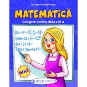 Culegere de matematica pentru clasa III-a – Carmen Trandafirescu librariadelfin.ro