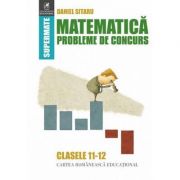 Matematica. Probleme de concurs. Clasele 11-12 – Daniel Sitaru Auxiliare scolare. Auxiliare Clasa a 11-a. Matematica Clasa 11 imagine 2022