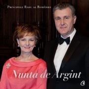 Nunta de Argint – A. S. R. Principele Radu librariadelfin.ro imagine 2022 cartile.ro