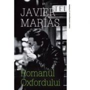 Romanul Oxfordului – Javier Marias de la librariadelfin.ro imagine 2021