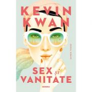 Sex si vanitate – Kevin Kwan librariadelfin.ro