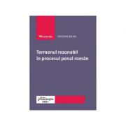 Termenul rezonabil in procesul penal roman - Cristian Balan