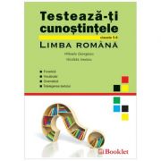 Testeaza-ti cunostintele. Limba Romana, clasele 5-8 – Mihaela Georgescu, Nicoleta Ionescu librariadelfin.ro imagine 2022