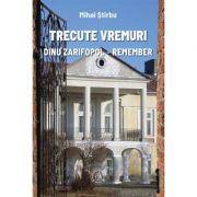 Trecute vremuri. dinu zarifopol, remember - mihai stirbu