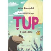 Tup in Lumea Noua – Alex Donovici librariadelfin.ro imagine 2022