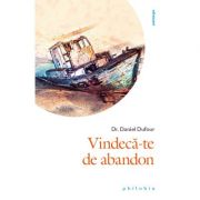 Vindeca-te de abandon – Dr. Daniel Dufour Abandon imagine 2022