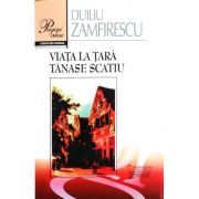Viata la tara – Duiliu Zamfirescu Beletristica. Literatura Romana. Romane imagine 2022