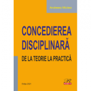 Concedierea disciplinara. De la teorie la practica (editie 2021) – Andreea Miclea librariadelfin.ro poza noua