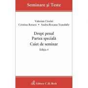 Drept penal. Partea speciala. Caiet de seminar. Editia 4 - Valerian Cioclei, Cristina Rotaru, Andra-Roxana Trandafir