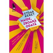 Haide, zboara odata. povestiri - etgar keret