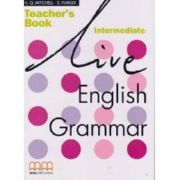 Live English Grammar Teacher’s Book Intermediate level – H. Q Mitchell librariadelfin.ro imagine 2022