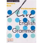 Live English Grammar Teacher’s Book Pre-Intermediate level – H. Q Mitchell librariadelfin.ro poza noua