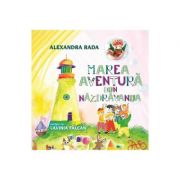 Marea aventura din Nazdravania – Alexandra Rada librariadelfin.ro imagine 2022