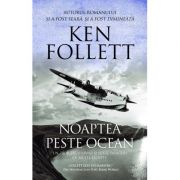Noaptea peste ocean – Ken Follett Beletristica. Literatura Universala. Thriller imagine 2022