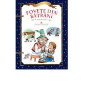 Povete din batrani. 600 de proverbe pentru copii