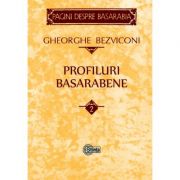 Profiluri basarabene. Volumul 2 – Gheorghe Bezviconi La Reducere basarabene. imagine 2021