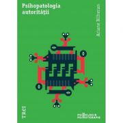 Psihopatologia autoritatii - Ariane Bilheran