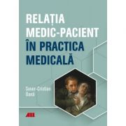 Relatia medic-pacient in practica medicala – Sever Cristian Oana librariadelfin.ro