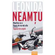 Toporul de Argint. Moartea, ca o fl oare de „Nu-ma-uita“ – Leonida Neamtu librariadelfin.ro imagine 2022