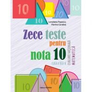 Zece teste pentru nota 10. Evaluare Nationala Matematica, clasa a VIII-a, 10 ani+ – Loredana Popescu, Florina Carabet de la librariadelfin.ro imagine 2021