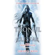 Tronul de clestar. Seria Tronul de clestar volumul I - Sarah J. Maas