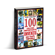 100 cele mai importante inventii din toate timpurile – Tom Philbin librariadelfin.ro