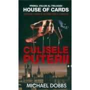 Culisele puterii (volumul 1 al trilogiei House of Cards) - Michael Dobbs