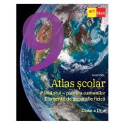 Atlas scolar. Clasa a IX-a. Pamantul – planeta oamenilor. Elemente de geografie fizica – Ionut Popa