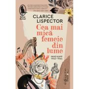 Cea mai mica femeie din lume. Proza scurta, 1940–1964 – Clarice Lispector librariadelfin.ro