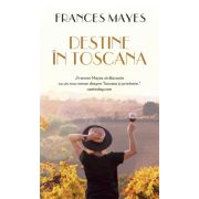 Destine in Toscana - Frances Mayes