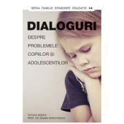 Dialoguri despre problemele copiilor si adolescentilor – Tatiana Sisova, Galina Kozlovskaia librariadelfin.ro