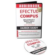 Efectul compus. Impulsioneaza-ti venitul, viata si succesul. Audiobook – Darren Hardy De La librariadelfin.ro Carti Dezvoltare Personala 2023-10-01