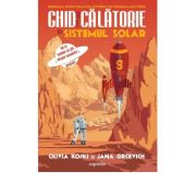 Ghid de calatorie in Sistemul Solar: tot ce trebuie sa stii despre vacantele spatiale - Olivia Koski, Jana Grcevich