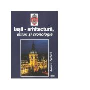Iasii. Arhitectura, stiluri si cronologie – Aurora Fecheci librariadelfin.ro imagine 2022 cartile.ro