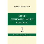 Istoria penticostalismului romanesc, volumul 2 – Valeriu Andreiescu librariadelfin.ro imagine 2022 cartile.ro