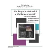 Morfologia endodontica a dintilor permanenti – Paula Perlea, Cristian M. Toma, Cristina C. Nistor librariadelfin.ro imagine 2022 cartile.ro