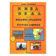 Namibia, Botswana, de la Oceanul Atlantic la fluviul Limpopo – Doru Ciucescu librariadelfin.ro imagine 2022
