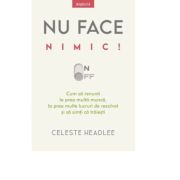 Nu face nimic! - celeste headlee