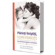 Parinti linistiti, copii fericiti - Laura Markham