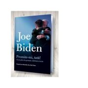 Promite-mi, tata! Un an plin de sperante, suferinte si sens – Joe Biden Stiinte. Stiinte Umaniste. Psihologie. Diverse imagine 2022