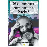 Si dumneata cum esti, dr. Sacks? – Lawrence Weschler librariadelfin.ro