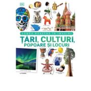 Tari, culturi, popoare si locuri. Lumea noastra in imagini