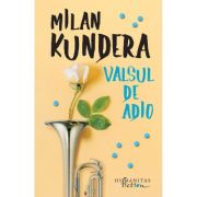 Valsul de adio - Milan Kundera