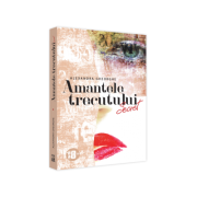 Amantele trecutului​. secret - volumul 1 - alexandra gheorghe