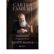 Cartea familiei. Invataturi de la Parintele Vasile Ioana