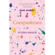 Compasiunea si mintea umana – Paul Gilbert librariadelfin.ro imagine 2022 cartile.ro