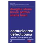 Comunicarea defectuoasa. Abordarea eficienta a discutiilor – Douglas Stone, Bruce Patton, Sheila Heen Abordarea imagine 2022